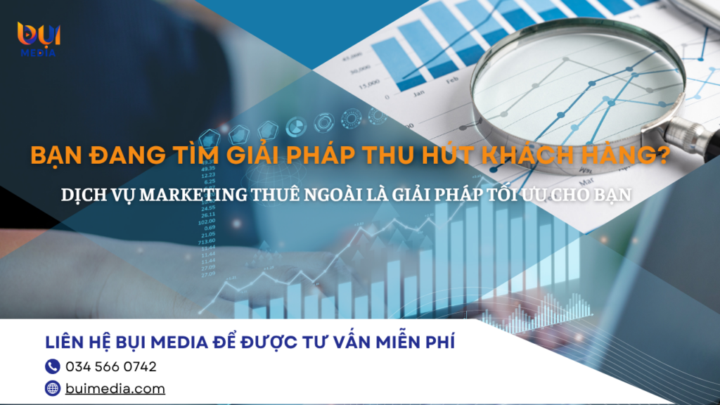 Dịch vụ Marketing thuê ngoài là lựa chọn tối ưu dành cho bạn