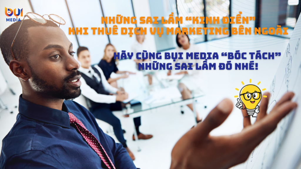 SAI LẦM KHI THUÊ DỊCH VỤ MARKETING BÊN NGOÀI