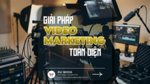 Giải pháp Video Marketing toàn diện