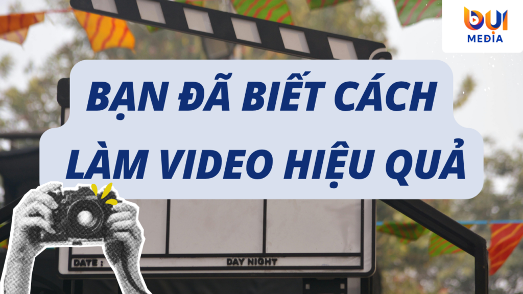 Cách làm video hiệu quả