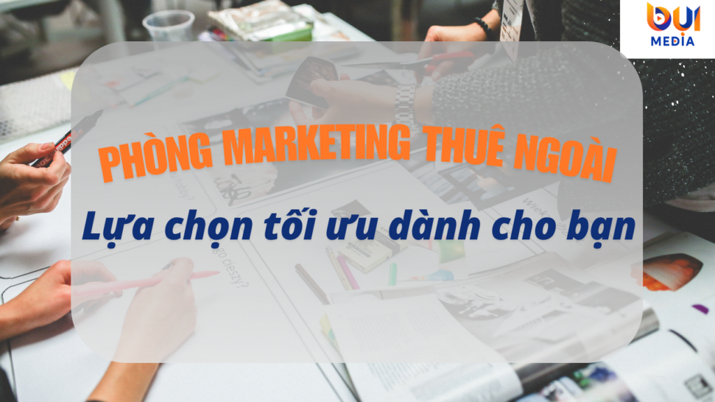 Phòng Marketing thuê ngoài dành cho bạn